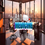 Bad Medicine