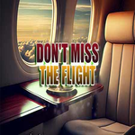 Dont Miss The Flight