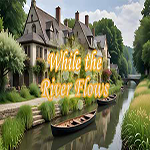 While The River Flows